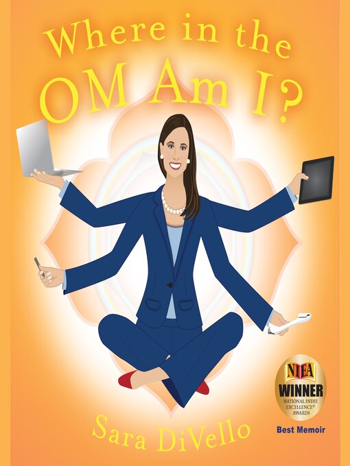 Title details for Where in the Om Am I? by Sara DiVello - Available